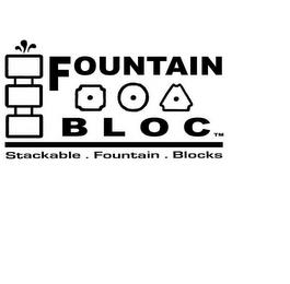 FOUNTAIN BLOC STACKABLE . FOUNTAIN . BLOCKS trademark