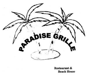 PARADISE GRILLE RESTAURANT & BEACH HOUSE trademark