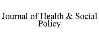 JOURNAL OF HEALTH & SOCIAL POLICY trademark