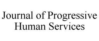 JOURNAL OF PROGRESSIVE HUMAN SERVICES trademark