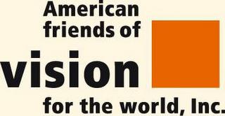 AMERICAN FRIENDS OF VISION FOR THE WORLD, INC. trademark