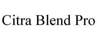 CITRA BLEND PRO trademark