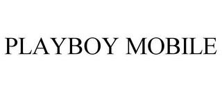 PLAYBOY MOBILE trademark