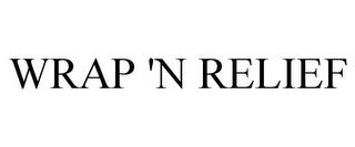 WRAP 'N RELIEF trademark