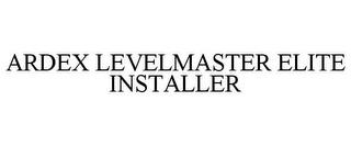 ARDEX LEVELMASTER ELITE INSTALLER trademark