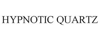 HYPNOTIC QUARTZ trademark