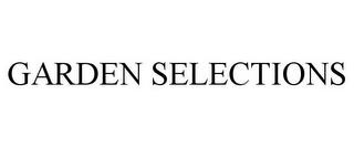 GARDEN SELECTIONS trademark