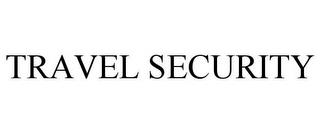 TRAVEL SECURITY trademark