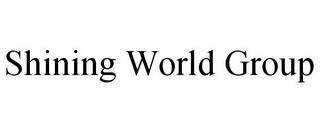 SHINING WORLD GROUP trademark