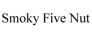 SMOKY FIVE NUT trademark