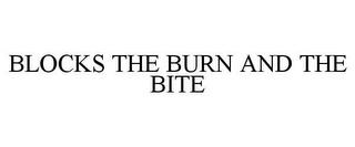 BLOCK THE BURN AND THE BITE trademark