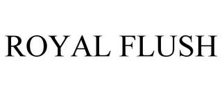 ROYAL FLUSH trademark