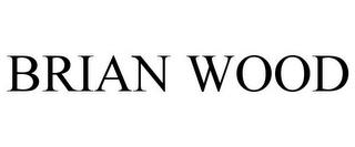 BRIAN WOOD trademark