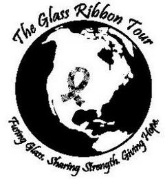 THE GLASS RIBBON TOUR FUSING GLASS. SHARING STRENGTH. GIVING HOPE. trademark