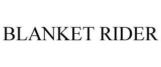 BLANKET RIDER trademark