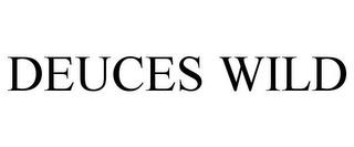 DEUCES WILD trademark