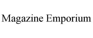 MAGAZINE EMPORIUM trademark