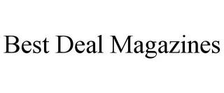 BEST DEAL MAGAZINES trademark