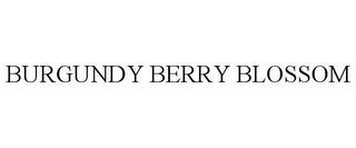 BURGUNDY BERRY BLOSSOM trademark