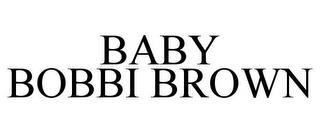 BABY BOBBI BROWN trademark