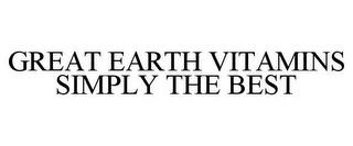 GREAT EARTH VITAMINS SIMPLY THE BEST trademark