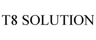 T8 SOLUTION trademark