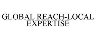 GLOBAL REACH-LOCAL EXPERTISE trademark