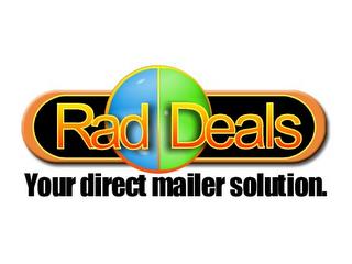 RAD DEALS YOUR DIRECT MAILER SOLUTION. trademark