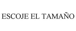 ESCOJE EL TAMAÑO trademark