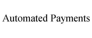 AUTOMATED PAYMENTS trademark