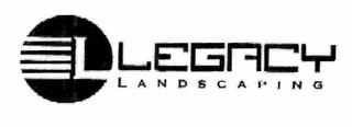 L LEGACY LANDSCAPING trademark