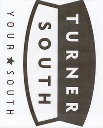 TURNER SOUTH YOUR SOUTH trademark