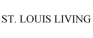 ST. LOUIS LIVING trademark