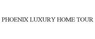 PHOENIX LUXURY HOME TOUR trademark