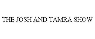 THE JOSH AND TAMRA SHOW trademark