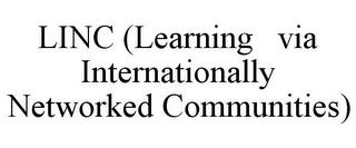 LINC (LEARNING  VIA INTERNATIONALLY NETWORKED COMMUNITIES) trademark