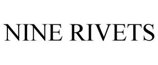 NINE RIVETS trademark