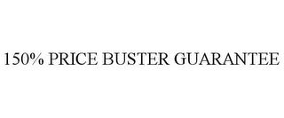 150% PRICE BUSTER GUARANTEE trademark