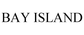 BAY ISLAND trademark