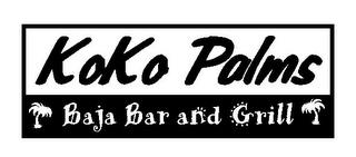 KOKO PALMS BAJA BAR AND GRILL trademark