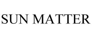 SUN MATTER trademark