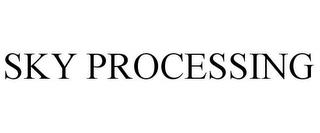 SKY PROCESSING trademark