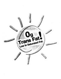 0G TRANS FAT! LOW IN SATURATED FAT. trademark