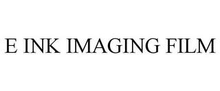 E INK IMAGING FILM trademark