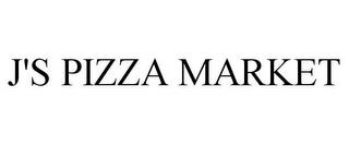 J'S PIZZA MARKET trademark