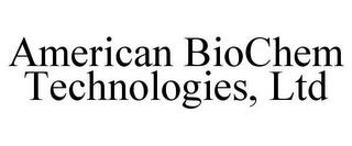 AMERICAN BIOCHEM TECHNOLOGIES, LTD trademark