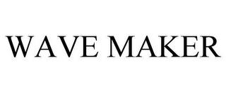 WAVE MAKER trademark