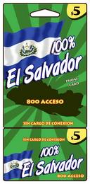 100% EL SALVADOR 800 ACCESO SIN CARGO DE CONEXION SIN CARGO DE CONEXION $5 100% EL SALVADOR 800 ACCESO PHONE CARD trademark