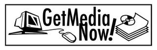 GETMEDIA NOW! trademark