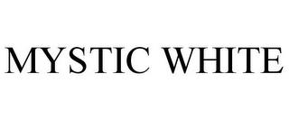 MYSTIC WHITE trademark